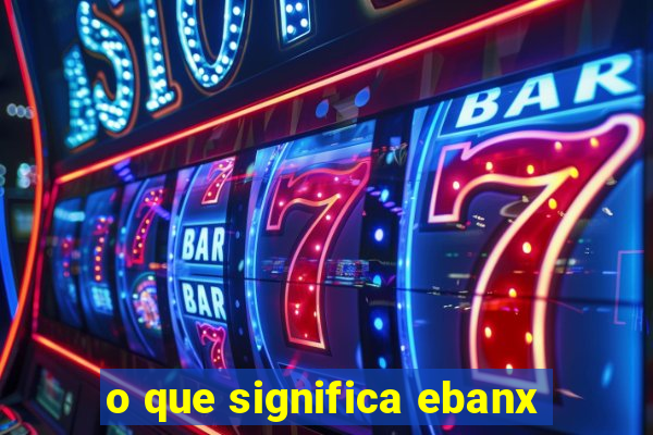 o que significa ebanx